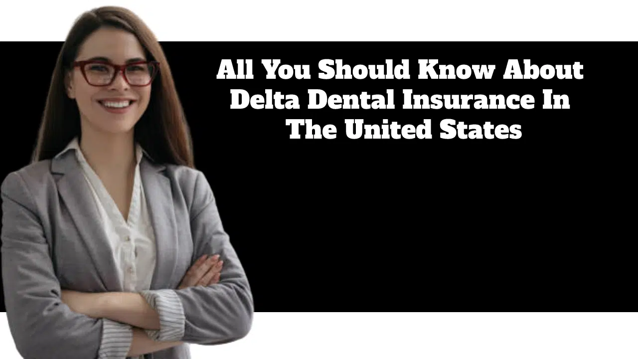 All You Should Know About Delta Dental Insurance providers In The United States